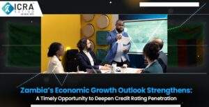 Zambia’s Economic Growth Outlook Strengthens: A Timely Opportunity to Deepen Credit Rating Penetration